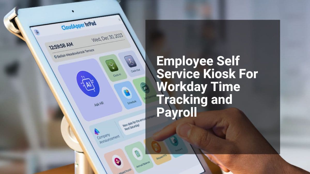 Workday Employee Self-Service Kiosk: Empower Frontline Workers with Easy Time Tracking and Payroll Access